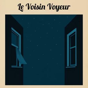 Le Voisin Voyeur