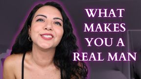 What Makes You A Real Man