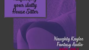 Ass fucking Your Slutty House Sitter - A Naughty Kaylee Audio
