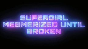 Supergirl memserized until Broken