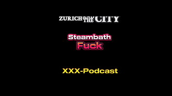 Steambath Fuck in a Swiss SWINGERS Club &ndash_ xxx-Podcast