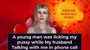 a young man was licking my pussy while my husband talking with me in phone call - english audio sex story