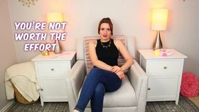 You're Not Worth the Effort - Verbal Humiliation - Femdom - Domination