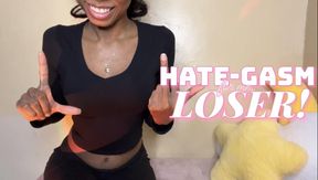 Hate-Gasm for Me, Loser!