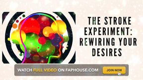 The Stroke Experiment: Rewiring Your Desires