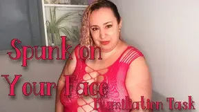 Spunk On Your Face - Humiliation Task