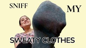 SNIFF MY SWEATY CLOTHES