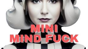 Mini Mind Fuck Monday, February 19
