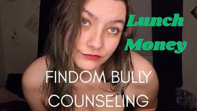 Findom Bully Counseling: LUNCH MONEY