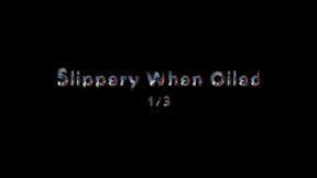 Slippery When Oiled 1