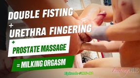 FeetingMe 116-02 | ANAL FISTING + PROSTATE MASSAGE + URETHRA FINGERING = MILKING ORGASM