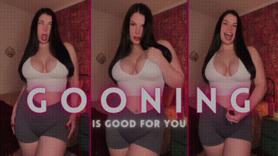 Gooning Is Good For You