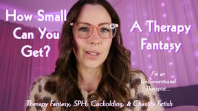 How Small Can You Get? A Therapy Fantasy