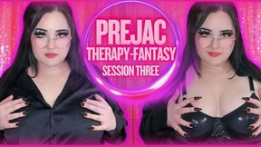 Prejac Therapy-Fantasy Session Three