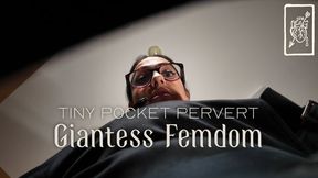 Tiny Pocket Pervert - Giantess Femdom