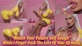 Watch Your Future Self Laugh While I Finger-Fuck The Last Of Your IQ Away