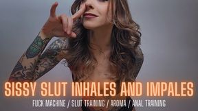 Sissy Slut Inhales and Impales