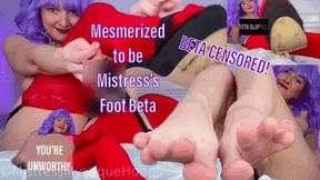 Mesmerized to be Mistress’s Foot Beta - Female Domination and Foot Humiliation with Femdom Mistress Mystique - WMV