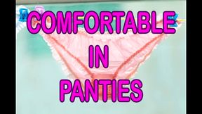 COMFORTABLE IN PANTIES