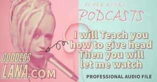 Kinky Podcast 14 I Will Teach You How to Give Head Then You Will Let Me Watch