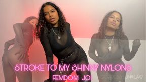 Stroke to My shinny nylong- Femdom Goon JOI