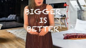 Bigger is Better