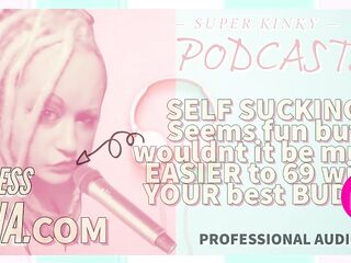 Kinky Podcast 6 SELF SUCKING Appears to be enjoyment but wouldnt it be much EASIER to 69 with your BUDDY