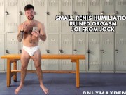 Small penis humiliation ruined orgasm & JOI from jock
