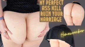 My Perfect Ass Will Ruin Your Marriage