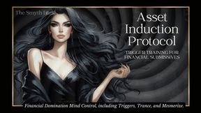Asset Induction Protocol - Trigger Training for Financial Submissives { Mind Fuck - Trance - Triggers - Mesmerize }