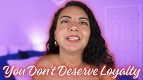 You Don’t Deserve Loyalty
