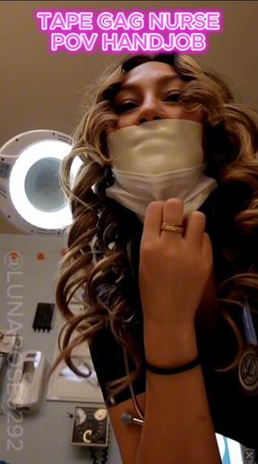 POV Nurse comes into the room for you physical exam very quietly, while she glows up she reveals she has tape gagged herself with microfoam tape.....