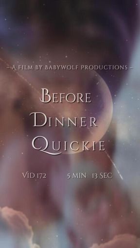 Vid172 – Before Dinner Quickie