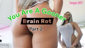 You are a Gooner- Brain Rot