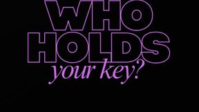 WHO HOLDS YOUR KEY?