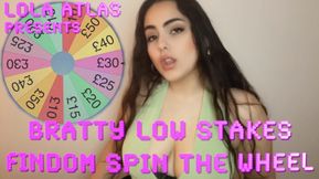 BRATTY LOW STAKES FINDOM SPIN THE WHEEL GAME