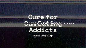 Cure for Cum Eating Addicts - Audio Only