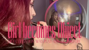 Girl becomes Object - objectification, wax play and tit ****