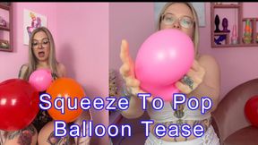 Squeeze To Pop Balloon Tease