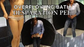 Overflowing Bath Desparation Pee