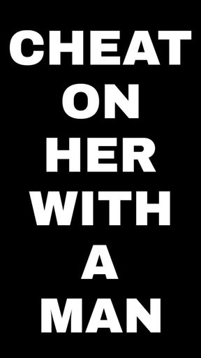 CHEAT ON HER WITH A MAN