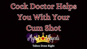 Cock Doctor Helps with Your Cum Shot