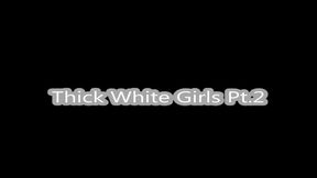 Greatest Thick White Girl Compilation Pt.2