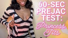 60-Second Prejac Test: Princess Tits