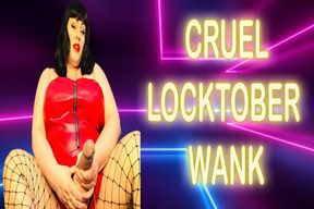 CRUEL LOCKTOBER WANK