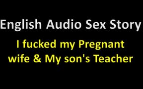 English Audio Sex Story - I Fucked My Pregnant Wife &amp; My Stepson&#039;s Teacher - Erotic Audio Story