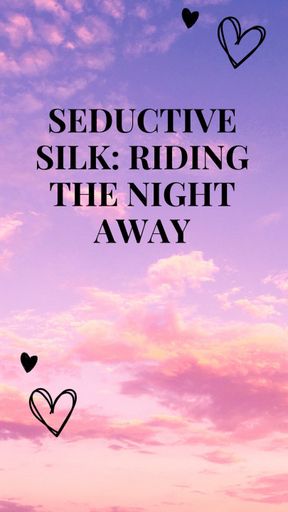 Seductive Silk: Riding the Night Away
