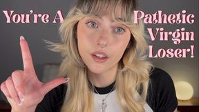 Pathetic Virgin Loser!!!