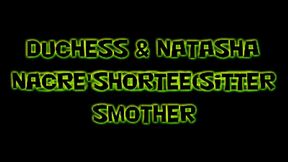 Duchess & Natasha Nacre's Shortee Sitter Smother!