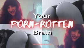 Your Porn-Rotted Brain